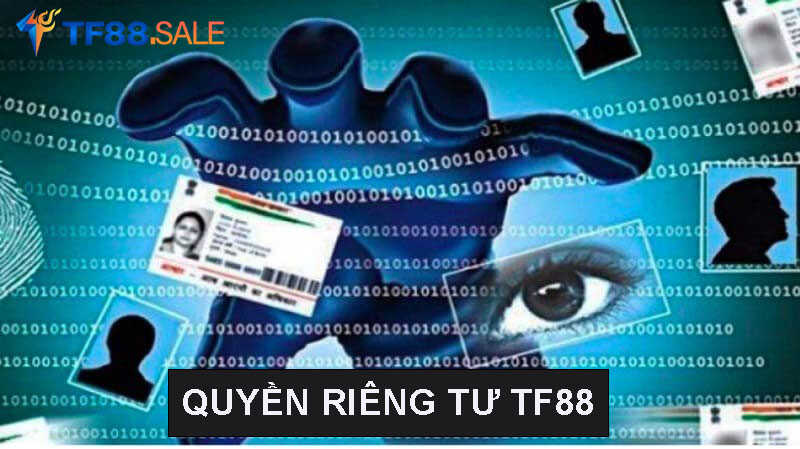 Quyền riêng tư TF88 được đảm bảo tuyệt đối 