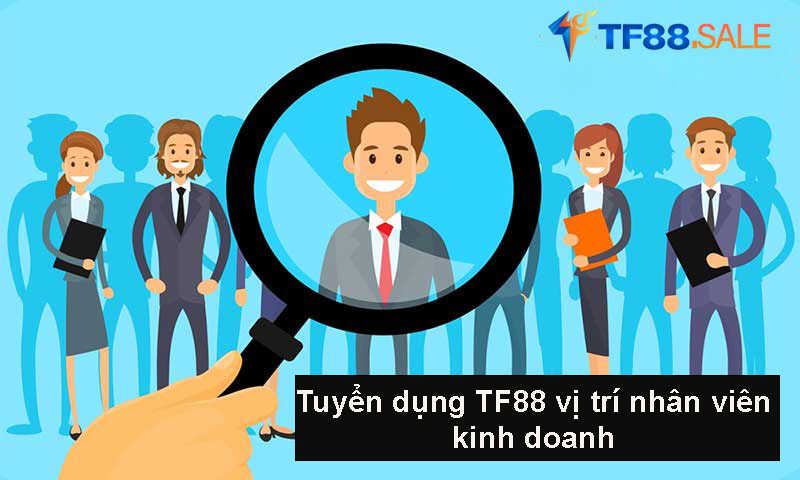 Tuyển dụng TF88 vị trí nhân viên kinh doanh
